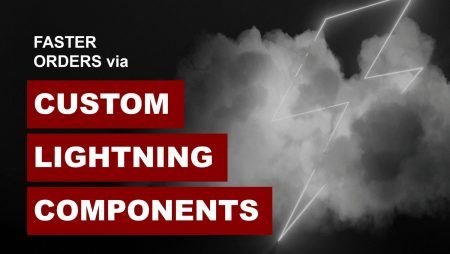 Faster Orders via Custom Lightning Components