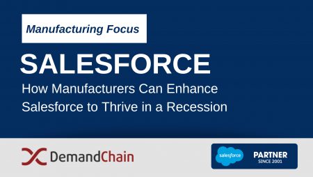 How Manufacturers Can Enhance Salesforce to Thrive in a Recession