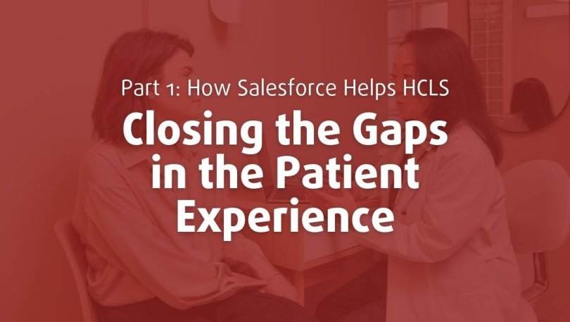 How Salesforce Closes the Gaps in the Patient Experience